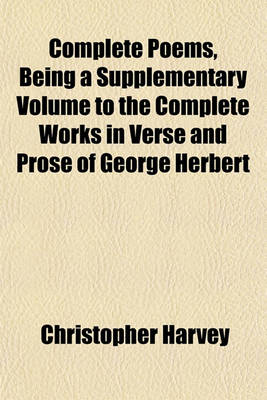 Book cover for Complete Poems, Being a Supplementary Volume to the Complete Works in Verse and Prose of George Herbert