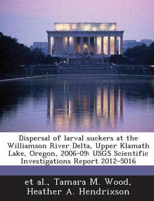 Book cover for Dispersal of Larval Suckers at the Williamson River Delta, Upper Klamath Lake, Oregon, 2006-09