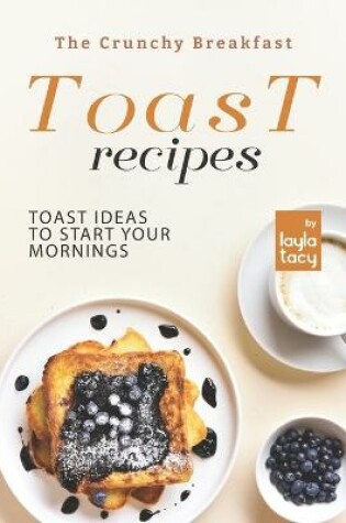 Cover of The Crunchy Breakfast Toast