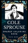 Book cover for Cole Sprouse Snarky Coloring Book