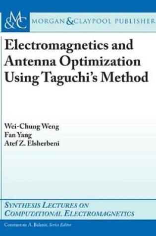Cover of Electromagnetics and Antenna Optimization Using Taguchi's Method