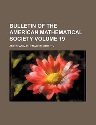 Book cover for Bulletin of the American Mathematical Society Volume 19