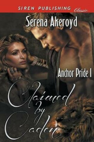 Cover of Claimed by Caden [Anchor Pride 1] (Siren Publishing Classic)