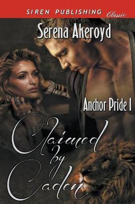 Book cover for Claimed by Caden [Anchor Pride 1] (Siren Publishing Classic)