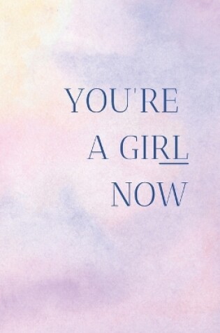 Cover of You're a girl now