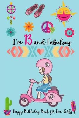 Book cover for Happy Birthday Book for Teen Girls I'm 13 and Fabulous
