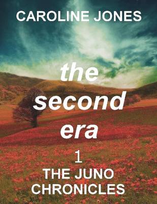 Book cover for The Second Era: the Juno Chronicles Vol 1