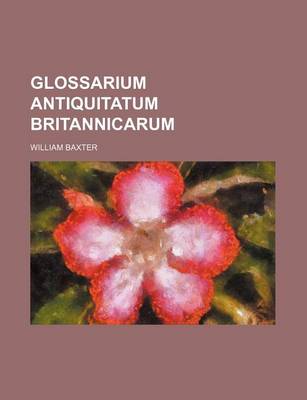 Book cover for Glossarium Antiquitatum Britannicarum