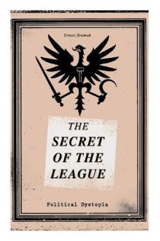 Cover of THE SECRET OF THE LEAGUE (Political Dystopia)