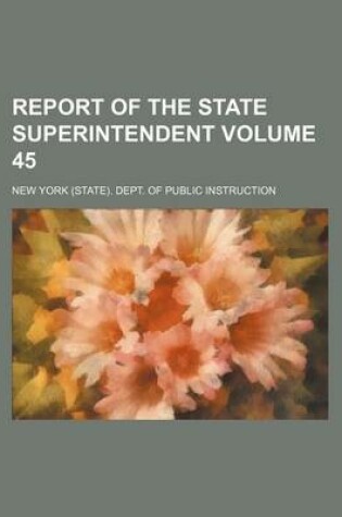 Cover of Report of the State Superintendent Volume 45