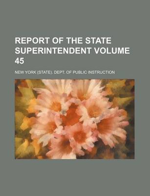 Book cover for Report of the State Superintendent Volume 45