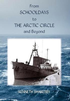 Cover of From Schooldays to the Arctic Circle and Beyond