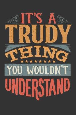 Book cover for Its A Trudy Thing You Wouldnt Understand