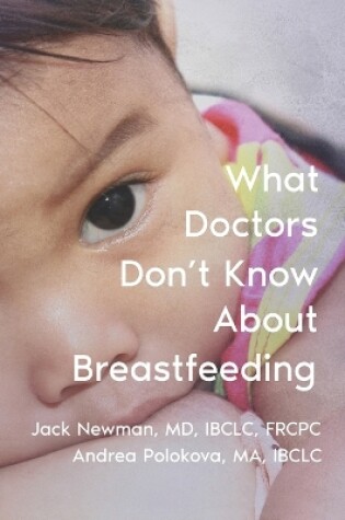 Cover of What Doctors Don't Know About Breastfeeding