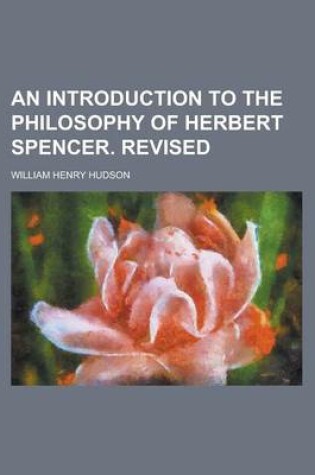 Cover of An Introduction to the Philosophy of Herbert Spencer. Revised
