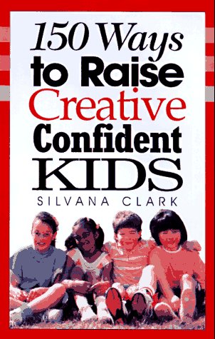 Book cover for 150 Ways to Raise Creative, Confident Kids