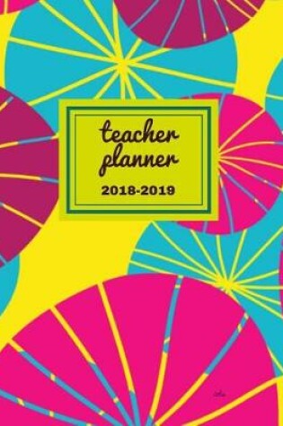 Cover of Teacher Planner 2018 - 2019 Iota