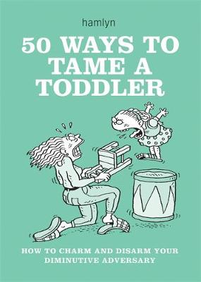 Book cover for 50 Ways to Tame a Toddler