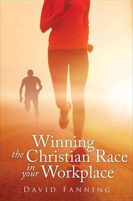 Book cover for Winning the Christian Race in Your Workplace