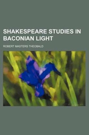 Cover of Shakespeare Studies in Baconian Light