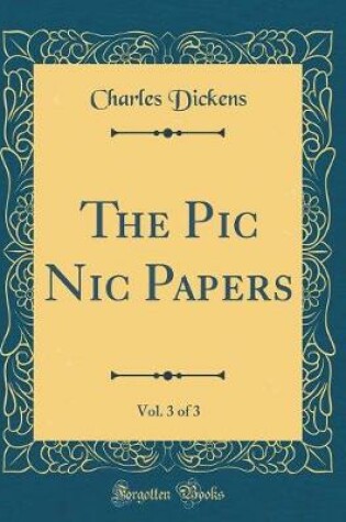 Cover of The PIC Nic Papers, Vol. 3 of 3 (Classic Reprint)