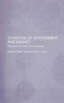 Cover of Symbiosis of Government and Market: The Private, the Public and Bureaucracy