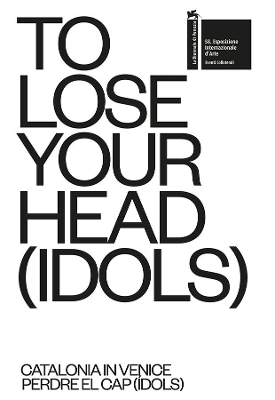 Book cover for TO LOSE YOUR HEAD (IDOLS) – Catalonia in Venice