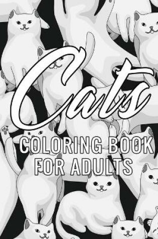 Cover of Cats Coloring Book For Adults