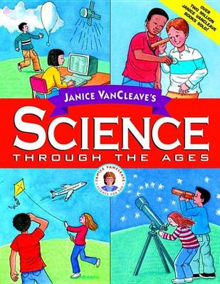 Book cover for Janice VanCleave's Science Through the Ages