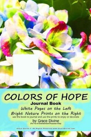 Cover of COLORS OF HOPE Journal Book White Pages on the Left Bright Nature Prints on the Right use the book to journal and use the prints to enjoy or decorate by Grace Divine