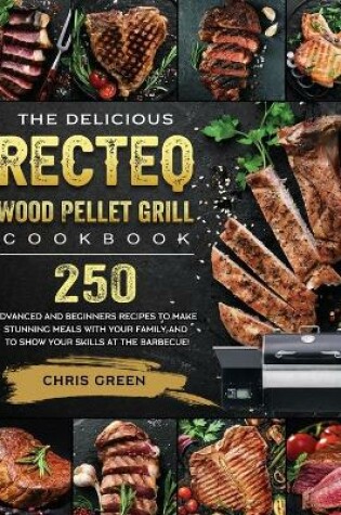 Cover of The Delicious RECTEQ Wood Pellet Grill Cookbook