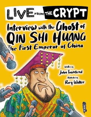 Book cover for Live from the crypt: Interview with the ghost of Qin Shi Huang