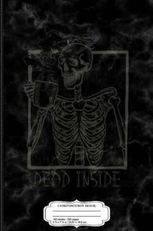 Cover of Dead Inside Skeleton Coffee Composition Notebook