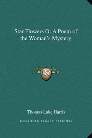 Cover of Star Flowers or a Poem of the Woman's Mystery