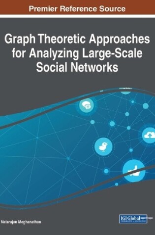 Cover of Graph Theoretic Approaches for Analyzing Large-Scale Social Networks