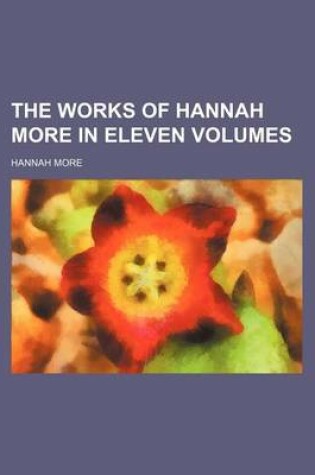 Cover of The Works of Hannah More in Eleven Volumes (Volume 12)