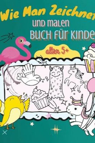 Cover of Wie Man Zeichnet Und Malen Buch fur Kinder