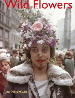 Book cover for Joel Meyerowitz: Wild Flowers