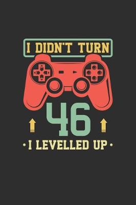 Book cover for I Didn't Turn 46 I Levelled Up