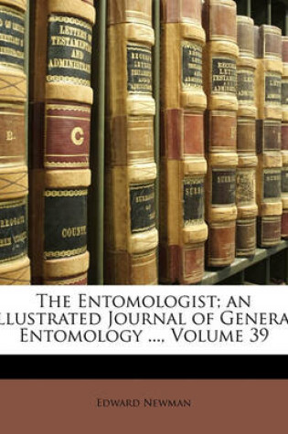 Cover of The Entomologist; An Illustrated Journal of General Entomology ..., Volume 39