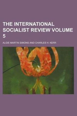 Cover of The International Socialist Review Volume 5