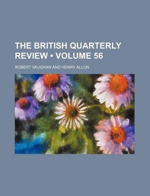 Book cover for The British Quarterly Review (Volume 56)