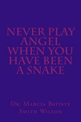 Book cover for Never Play Angel When You Have Been A Snake