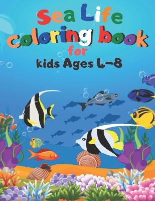 Book cover for Sea Life coloring book for kids Ages 4-8