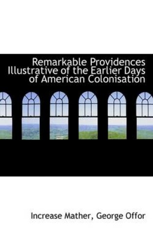 Cover of Remarkable Providences Illustrative of the Earlier Days of American Colonisation