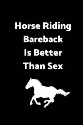 Cover of Horse Riding Bareback Is Better Than Sex