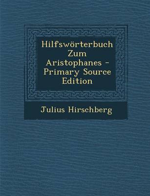 Book cover for Hilfsworterbuch Zum Aristophanes - Primary Source Edition