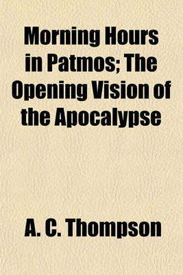 Book cover for Morning Hours in Patmos; The Opening Vision of the Apocalypse