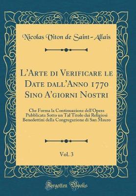 Book cover for L'Arte Di Verificare Le Date Dall'anno 1770 Sino A'Giorni Nostri, Vol. 3