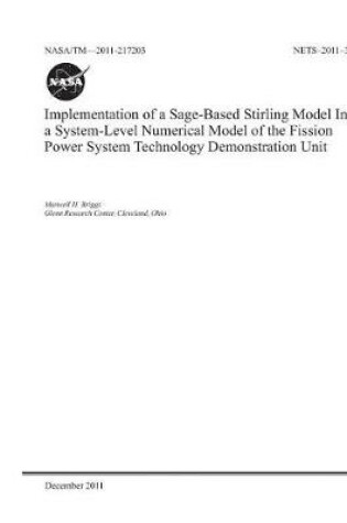 Cover of Implementation of a Sage-Based Stirling Model Into a System-Level Numerical Model of the Fission Power System Technology Demonstration Unit